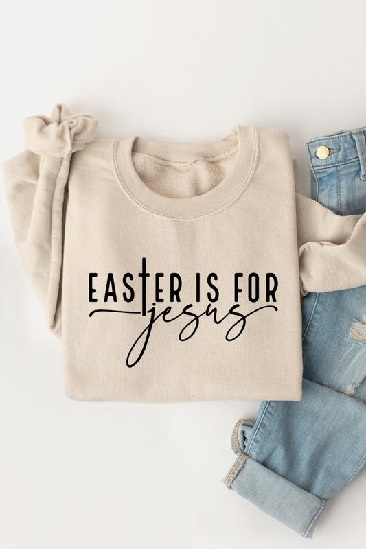 Easter Is For Jesus Graphic Fleece Sweatshirts.